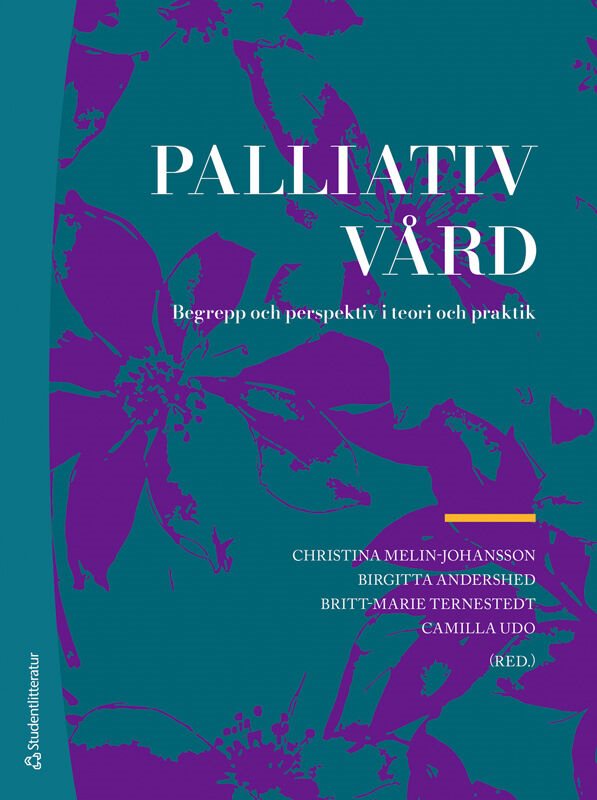 Palliativ vård :  begrepp och perspektiv i teori och praktik