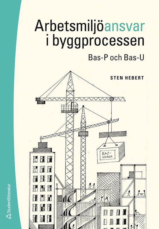 Arbetsmiljöansvar i byggprocessen : Bas-P och Bas-U