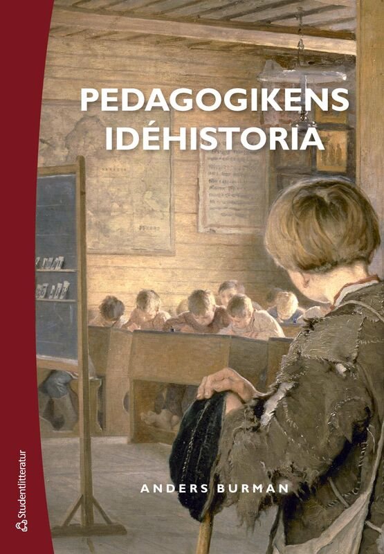 Pedagogikens idéhistoria - Uppfostringsidéer och bildningsideal under 2 500 år