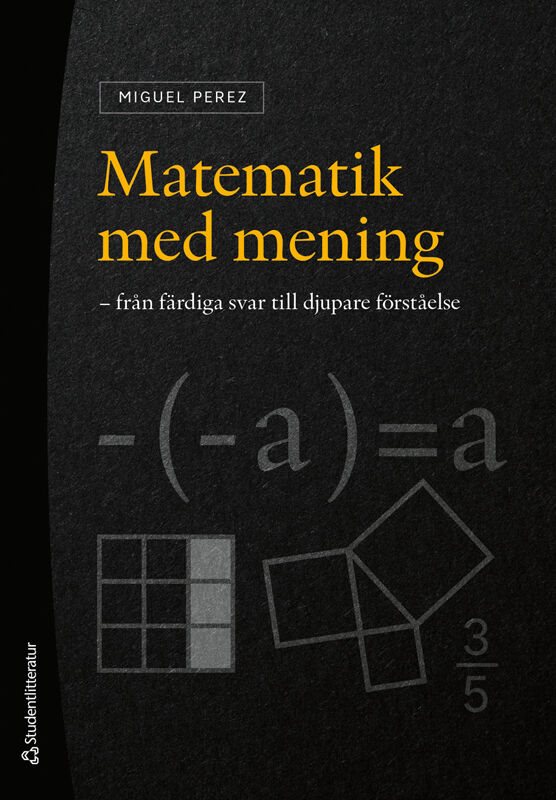 Matematik med mening - -från färdiga svar till djupare förståelse