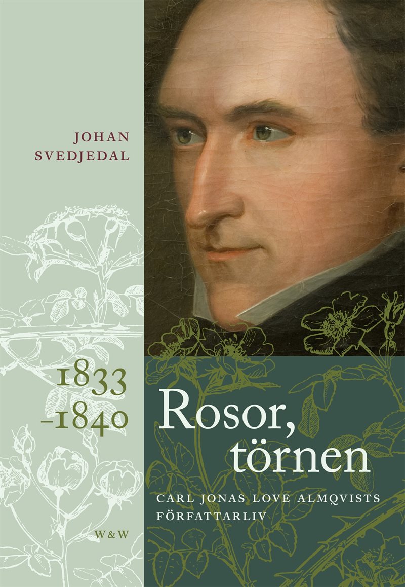 Rosor, törnen: Carl Jonas Love Almqvists författarliv 1833-1840