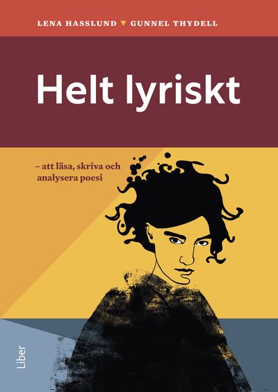 Helt lyriskt : att läsa, skriva och analysera poesi