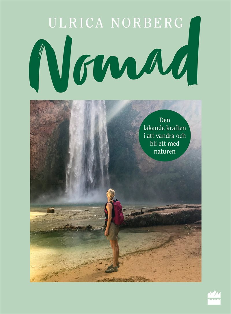 Nomad : den läkande kraften i att vandra och bli ett med naturen