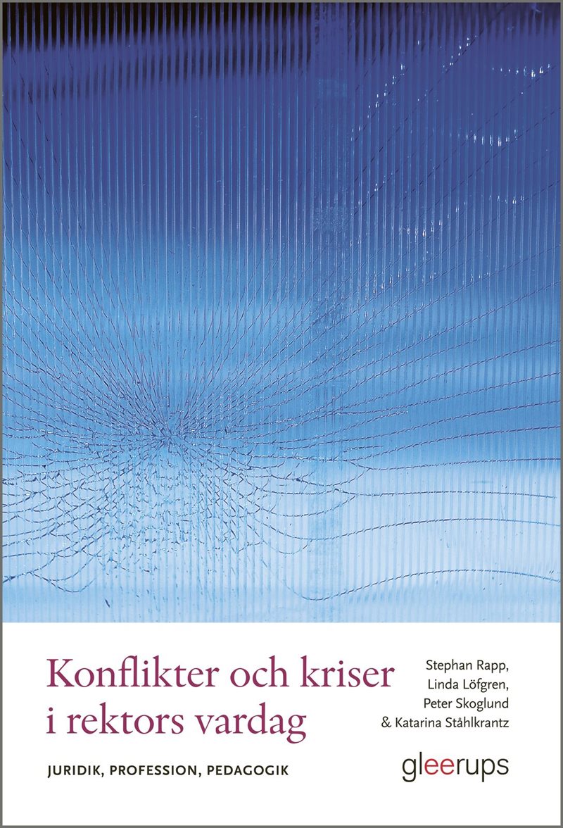 Konflikter och kriser i rektors vardag : Juridik, profession, pedagogik