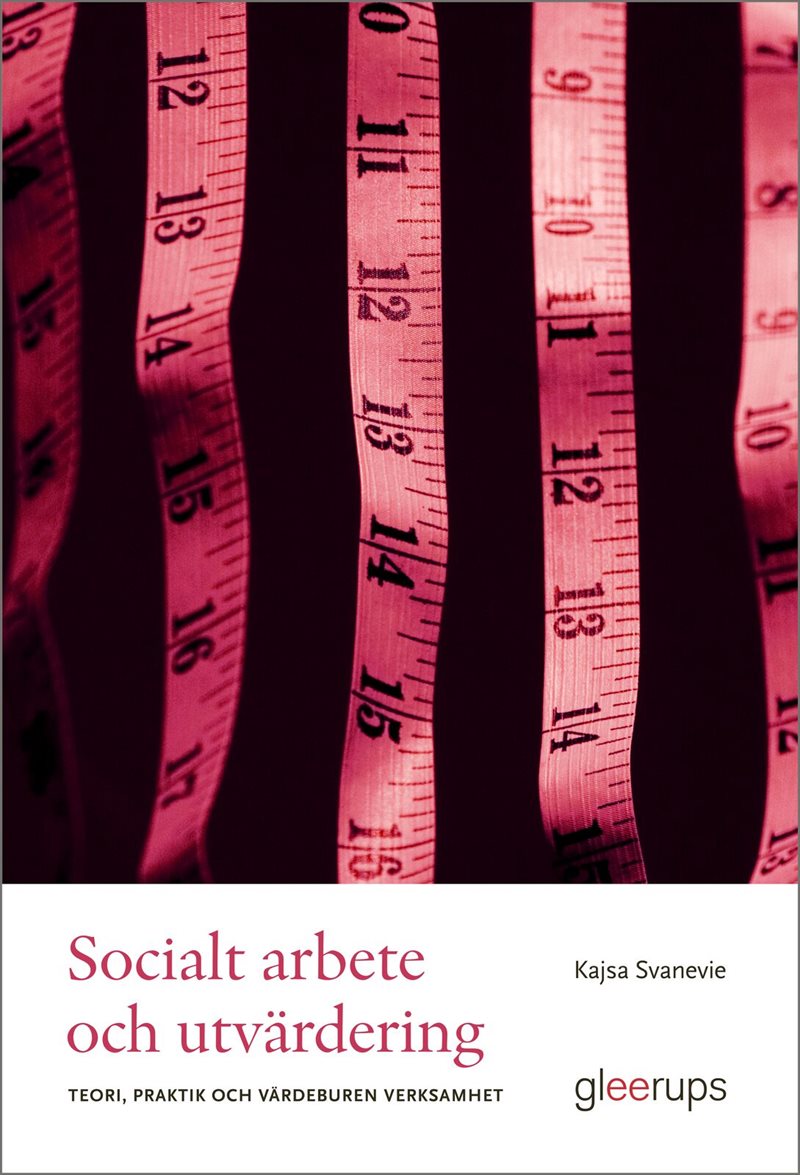 Socialt arbete och utvärdering : Teori, praktik och värdeburen verksamhet
