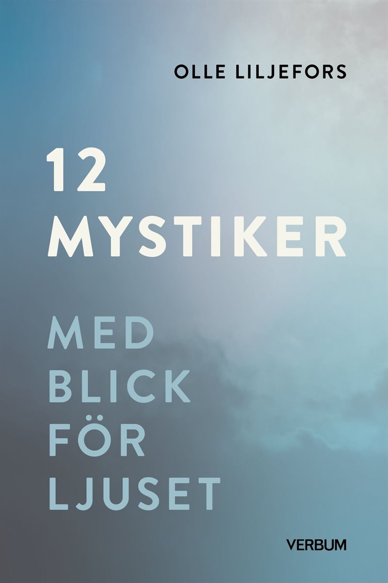 12 mystiker : Med blick för ljuset