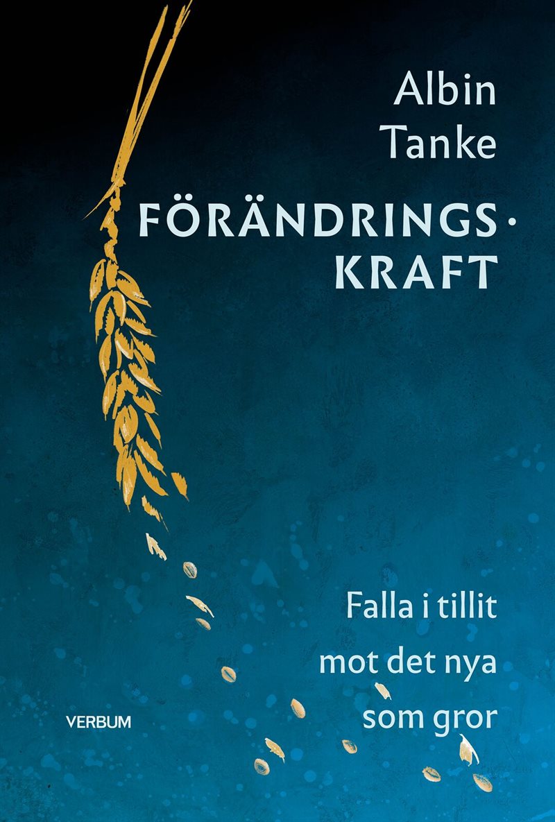 Förändringskraft : falla i tillit mot det nya som gror