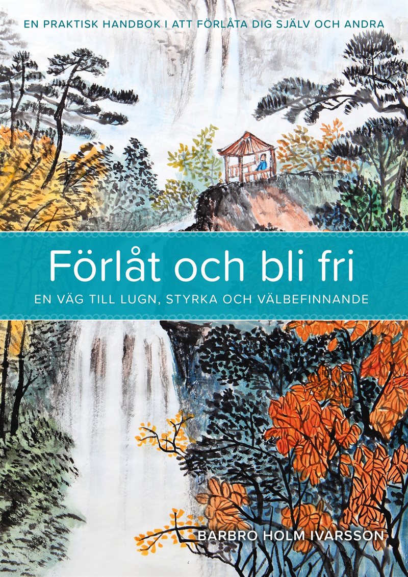 Förlåt och bli fri : en väg till lugn, styrka och välbefinnande
