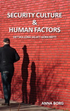 Security culture & Human Factors : Det ska löna sig att göra rätt!