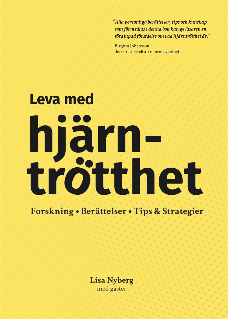 Leva med hjärntrötthet : forskning, berättelser, tips & strategier