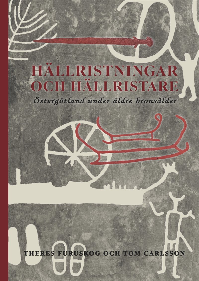 Hällristningar och hällristare : Östergötland under äldre bronsålder