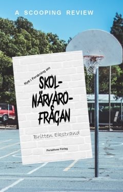 Skolnärvaro-frågan : nytt i forskning om skolnärvarofrågan