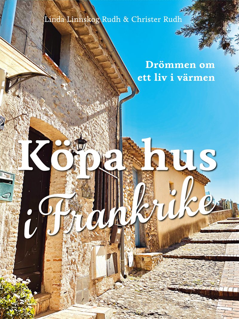 Köpa hus i Frankrike – Drömmen om ett liv i värmen