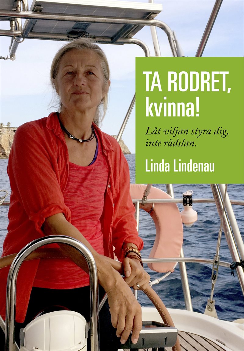 Ta rodret, kvinna! : Låt viljan styra dig, inte rädslan.