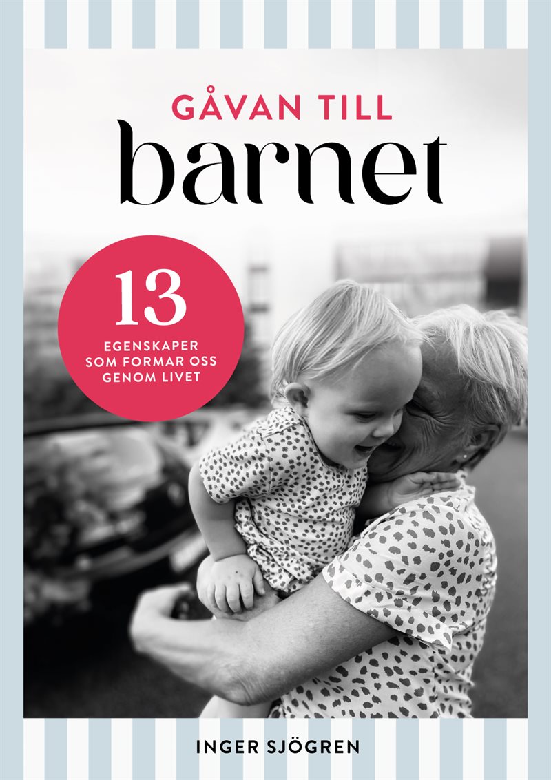 Gåvan till barnet : 13 egenskaper som formar oss genom livet
