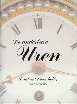 De underbara uren : samlandet som hobby : en bok om klockor