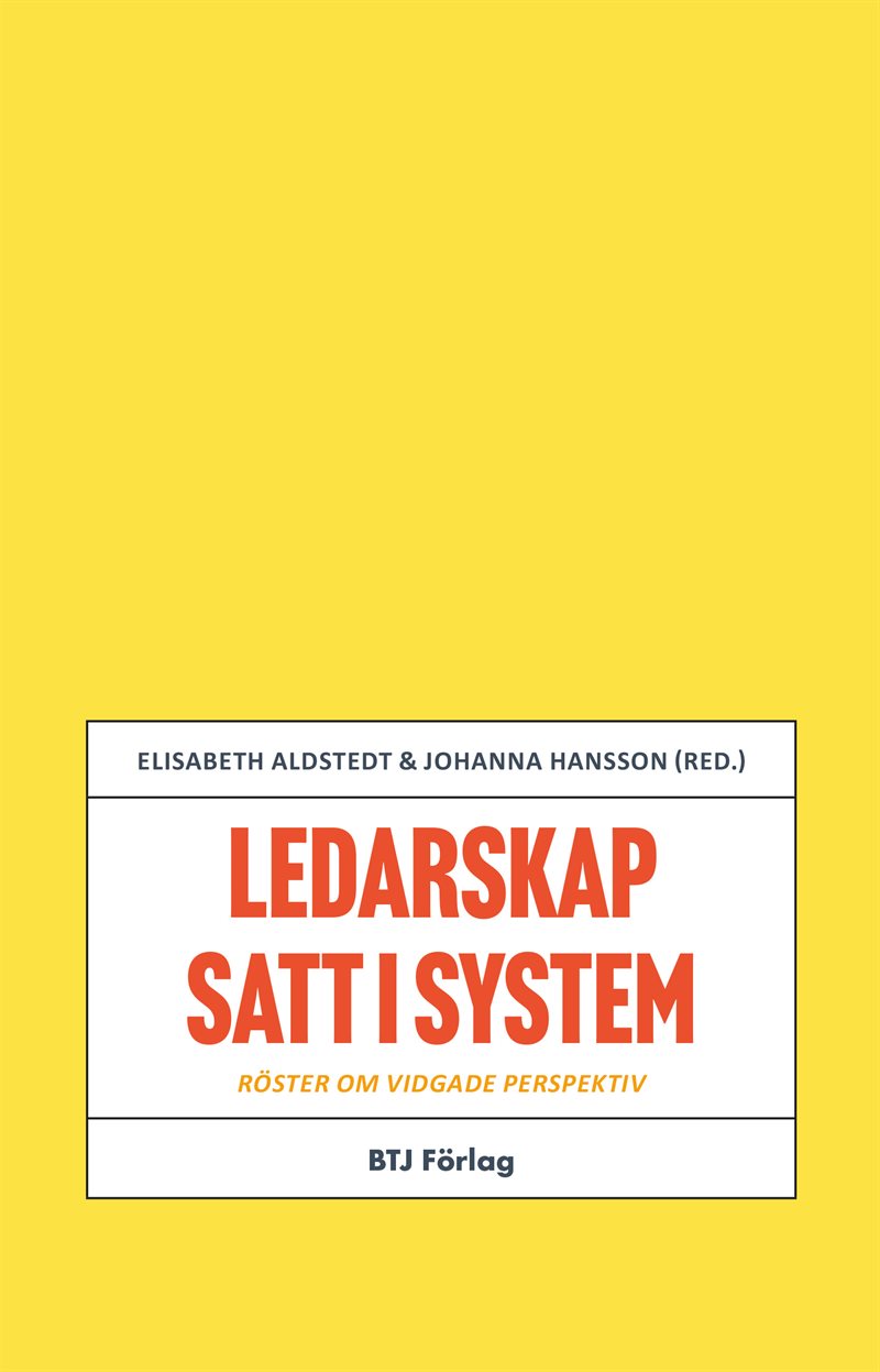 Ledarskap satt i system : röster om vidgade perspektiv