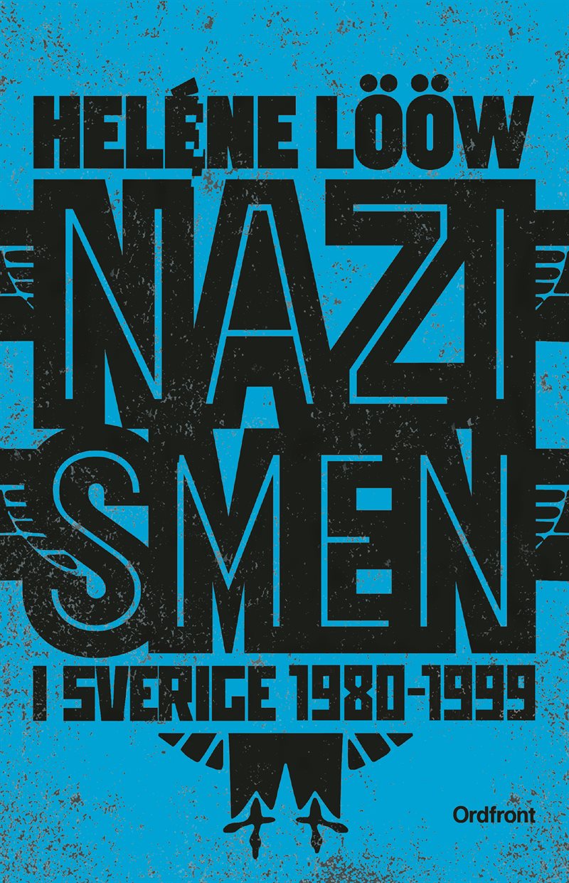 Nazismen i Sverige 1980-1999 : den rasistiska undergroundrörelsen: musiken, myterna, riterna