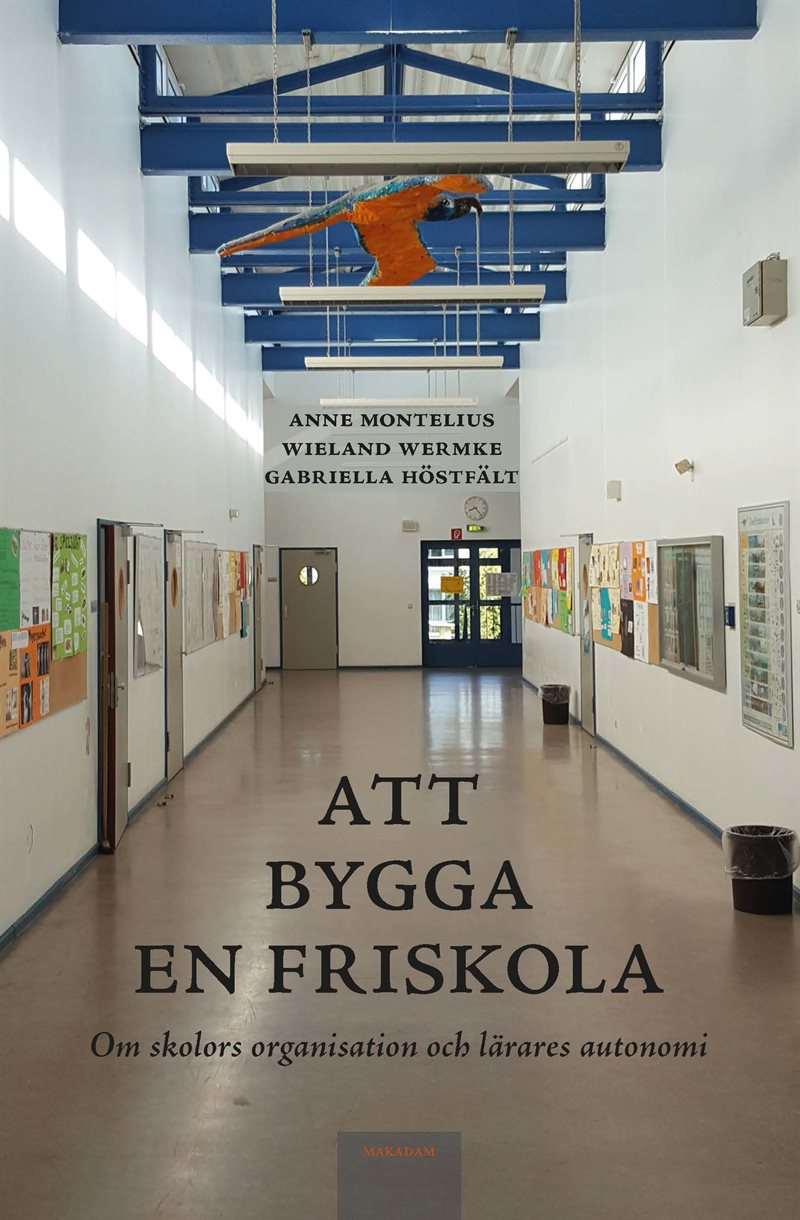 Att bygga en friskola : om skolors organisation och lärares autonomi