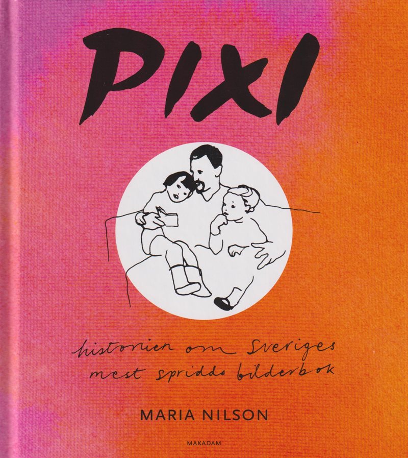 Pixi : historien om Sveriges mest spridda bilderbok