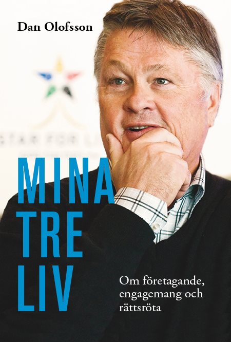 Mina tre liv : om företagande, engagemang och rättsröta