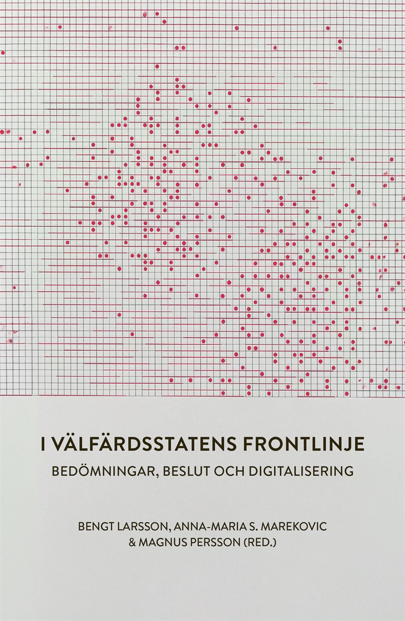 I välfärdsstatens frontlinje. Bedömningar, beslut och digitalisering