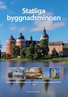 Statliga  byggnadsminnen : vägledning om tillämpning av förordningen om statliga byggnadsminnen.