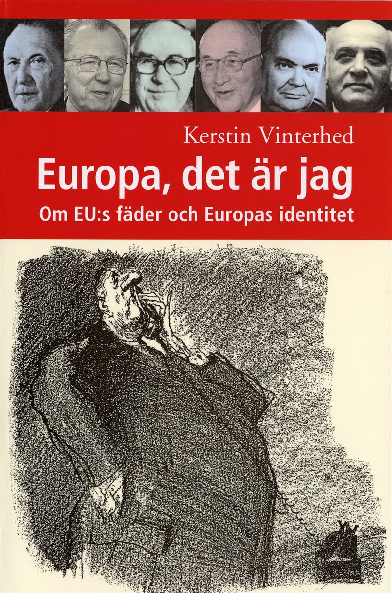 Europa, det är jag. Om EU:s fäder och Europas identitet