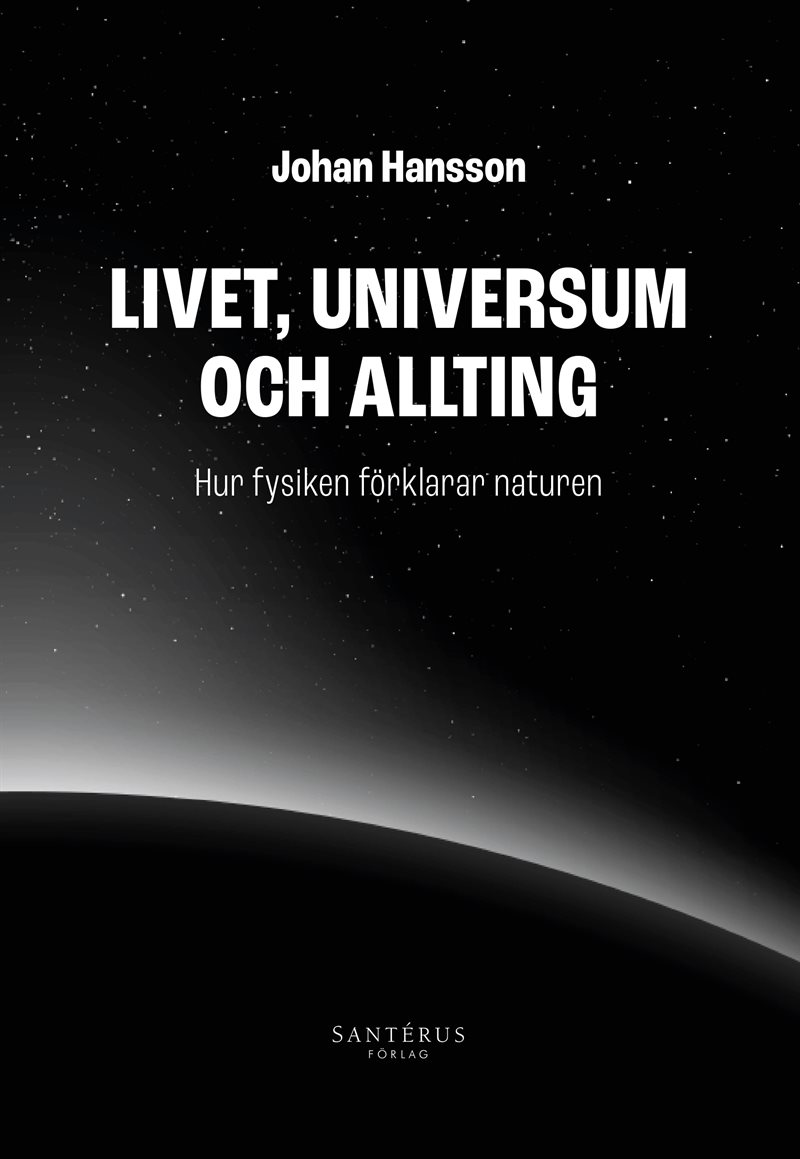 Livet, universum och allting: Hur fysiken förklarar naturen
