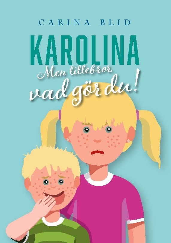 Karolina : men lillebror, vad gör du!