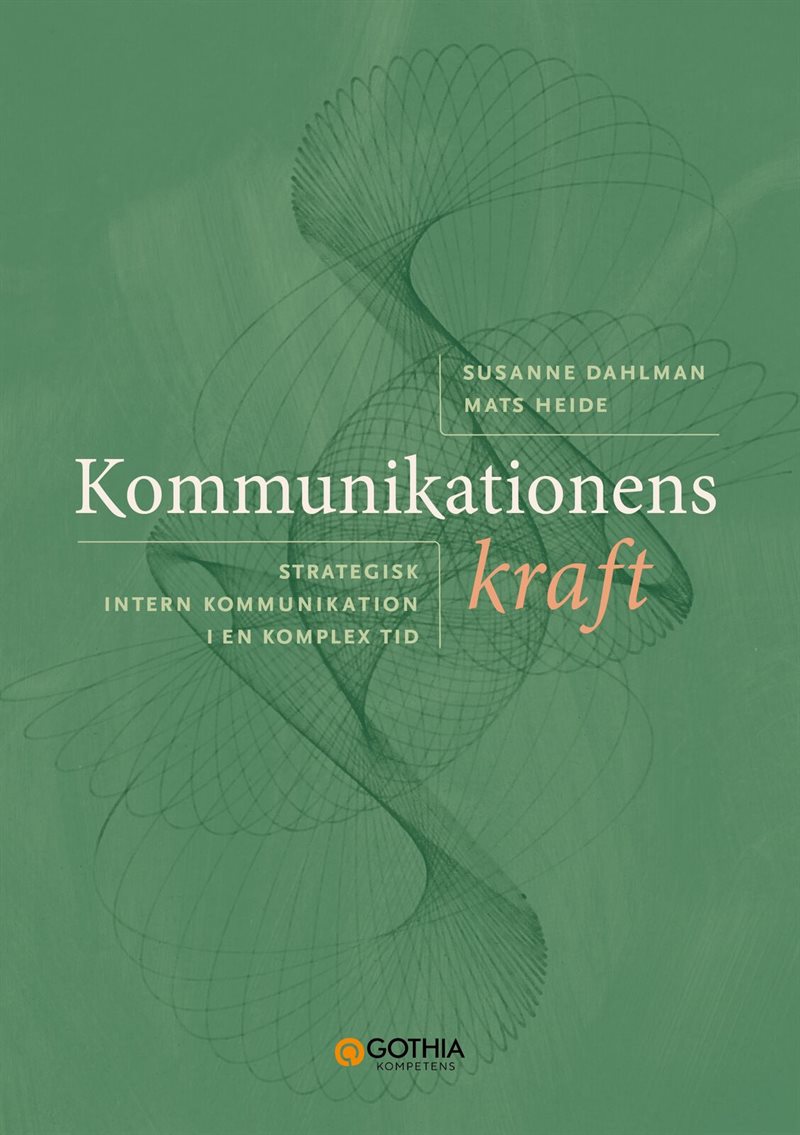 Kommunikationens kraft : strategisk intern kommunikation i en komplex tid
