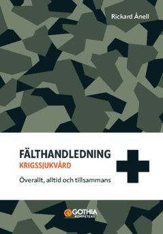 Fälthandledning, krigssjukvård : Överallt, alltid och tillsammans