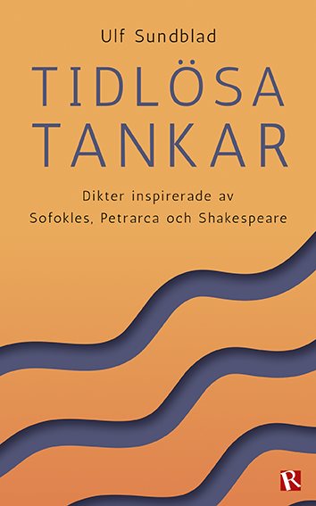 Tidlösa tankar : Dikter inspirerade av Sofokles, Petrarca och Shakespeare