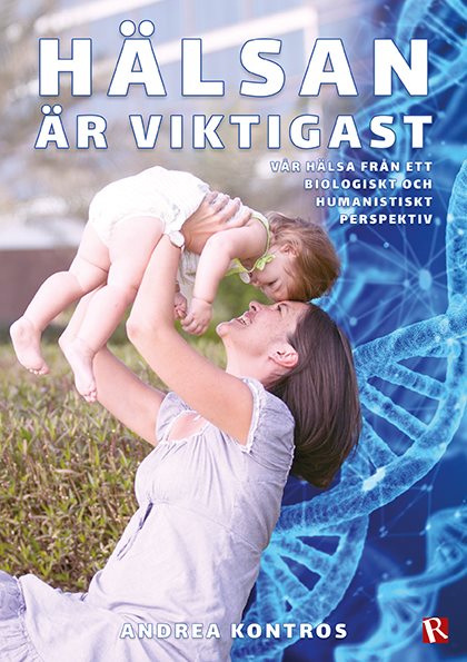 Hälsan är viktigast : vår hälsa från ett biologiskt och humanistiskt perspektiv