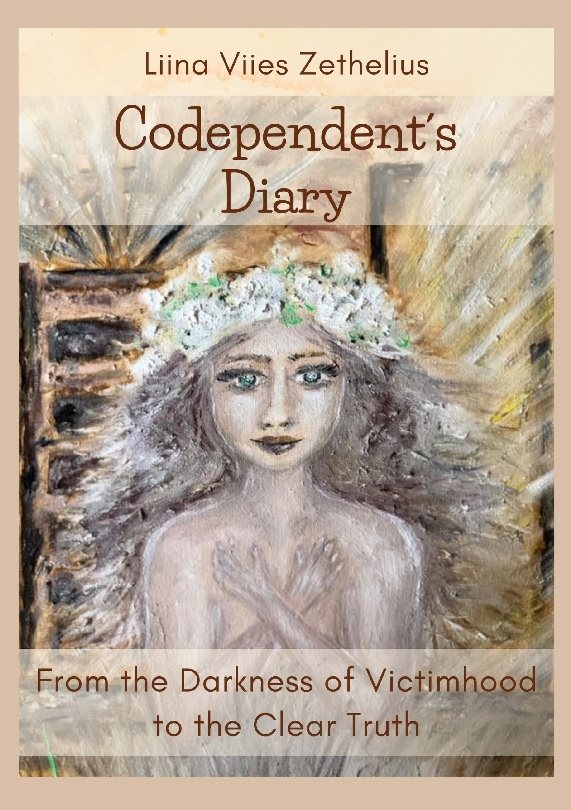 Codependent´s diary : from the darkness of victimhood to the clear truth