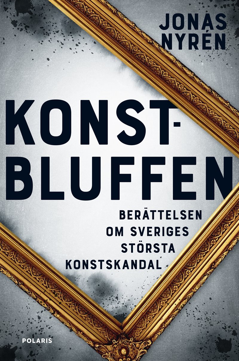 Konstbluffen : berättelsen om Sveriges största konstskandal