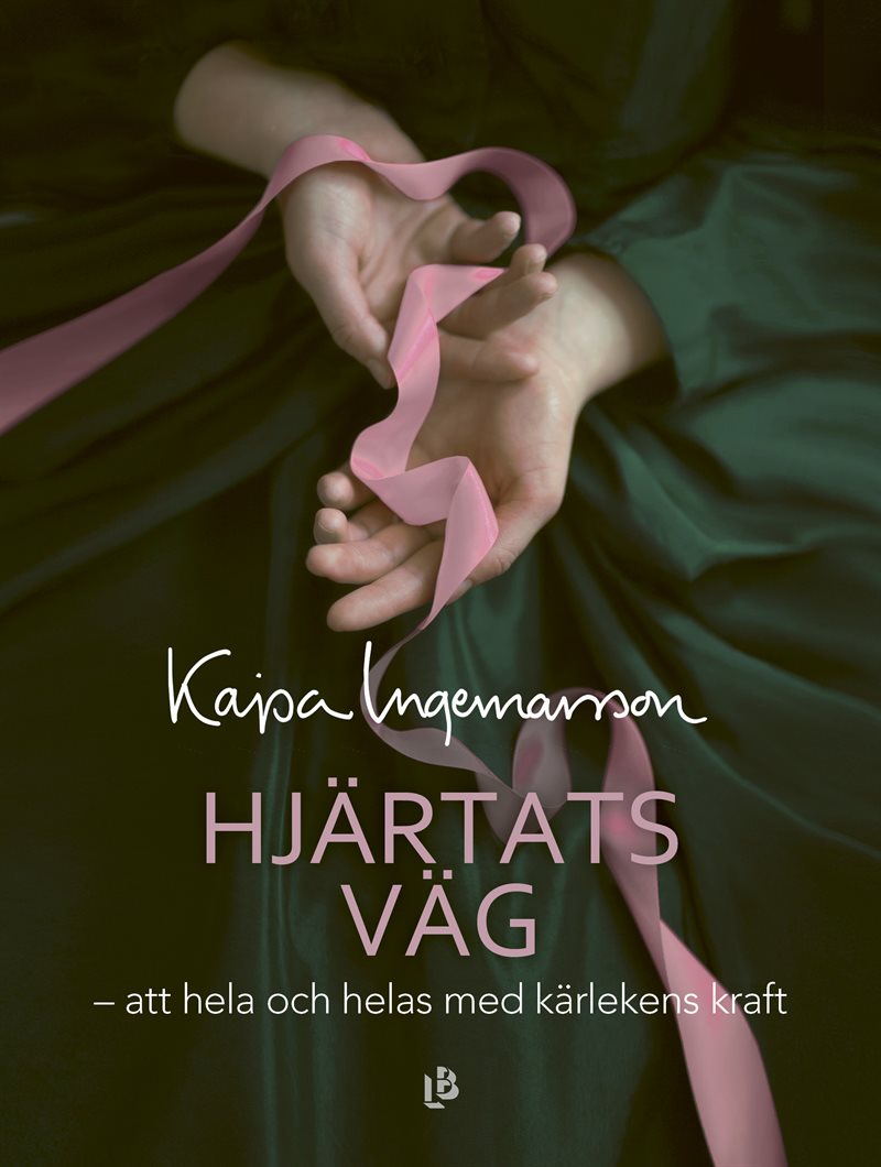 Hjärtats väg : att hela och helas med kärlekens kraft