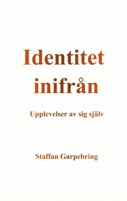 Identitet inifrån : upplevelser av sig själv