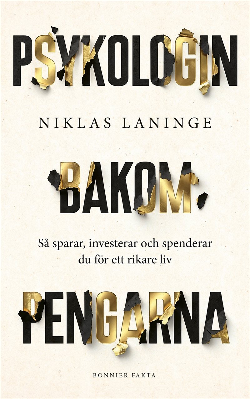 Psykologin bakom pengarna : Så sparar, investerar och spenderar du för ett rikare liv