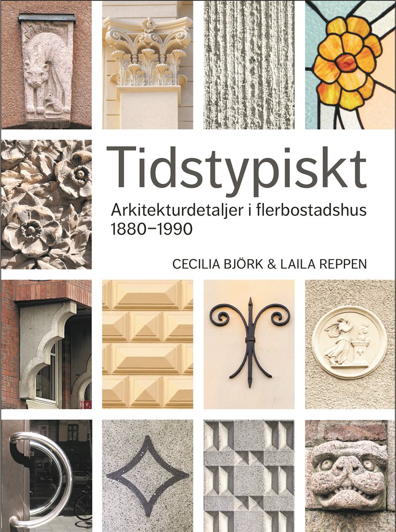 Tidstypiskt : arkitekturdetaljer i flerbostadshus 1880-1990