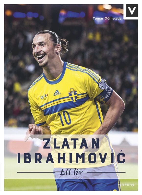 Zlatan Ibrahimovic : ett liv