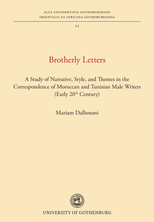 Brotherly Letters: A Study of Narrative, Style, and Themes in the Correspondence of Moroccan and Tunisian Male Writers (Early 20th Century)