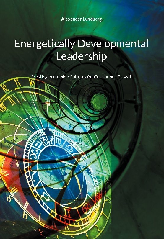Energetically developmental leadership : creating immersive cultures for continuous grow