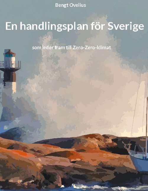 En handlingsplan för Sverige : som leder fram till Zero-Zero-klimat