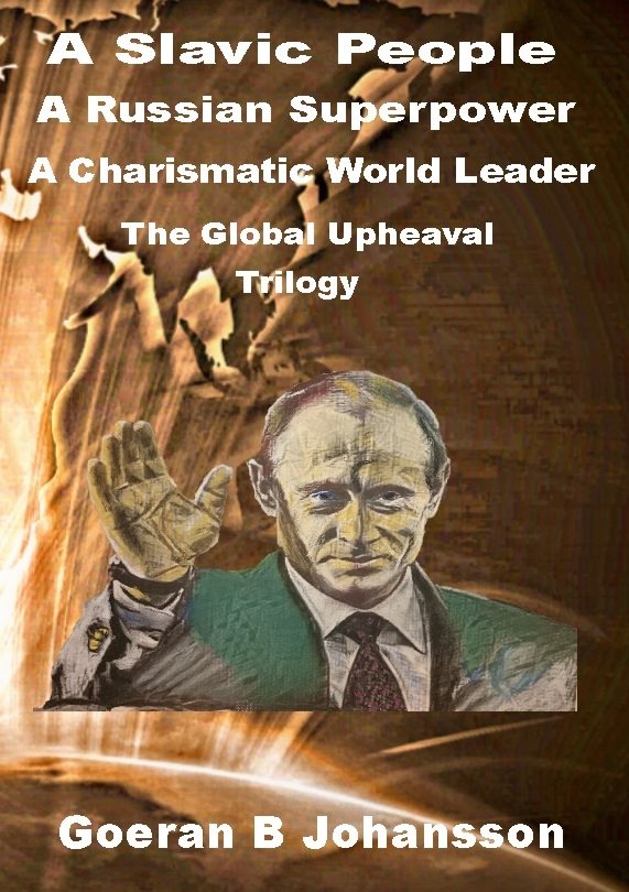 A Slavic people, a Russian superpower, a charismatic world leader : the global upheaval - trilogy