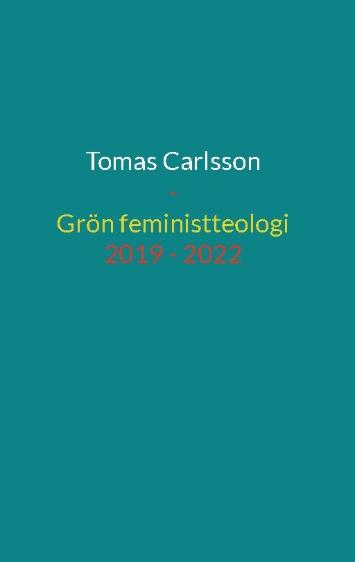 Grön feministteologi - dikter 2019 - 2022