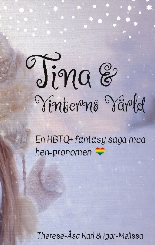 Tina och Vinterns värld : en värmande HBTQ+ saga för hela familjen