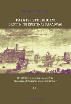 Palats i Stockholm : Drottning Kristinas paradväg