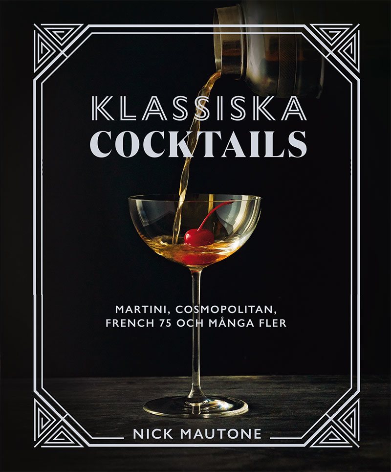 Klassiska cocktails : Martini, Cosmopolitan, French 75 och många fler