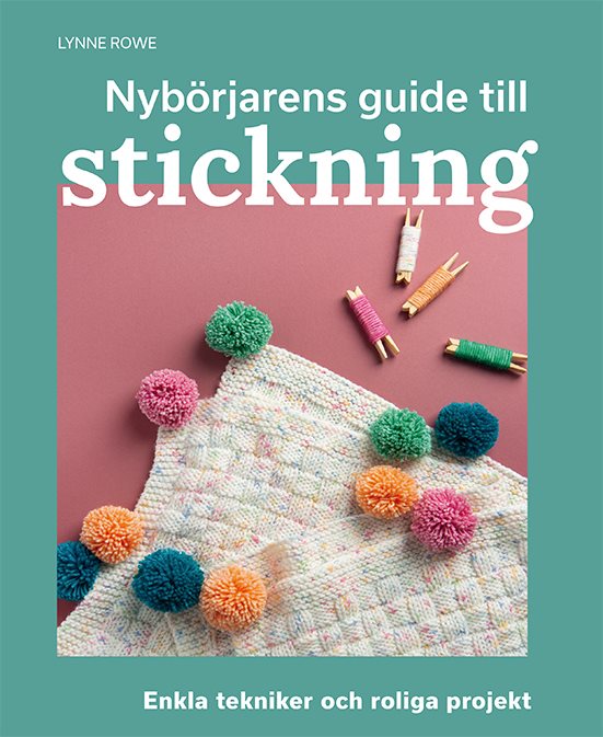 Nybörjarens guide till stickning : Lär dig stickning från grunden